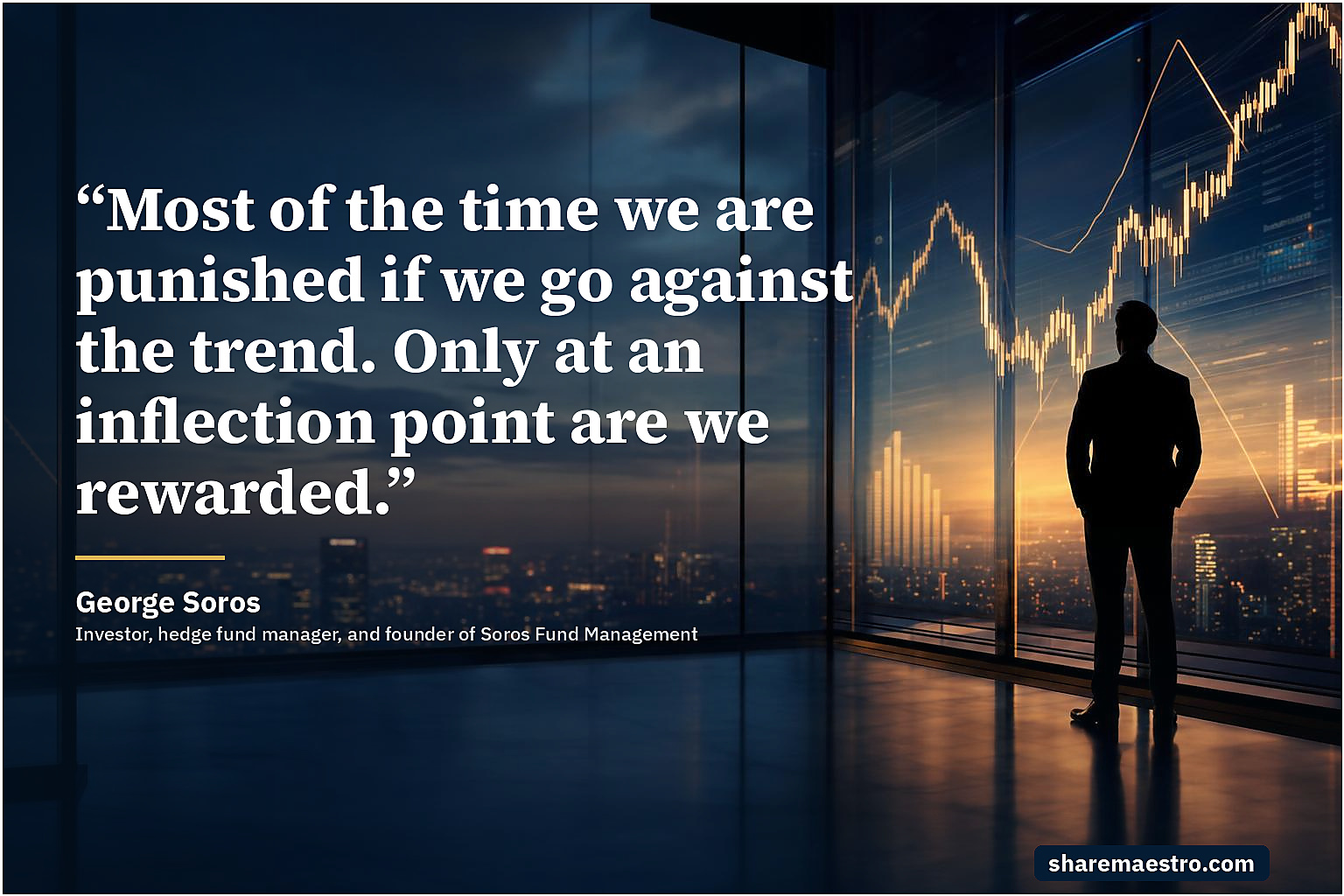 George Soros market wisdom quote on trend following and market turning points.