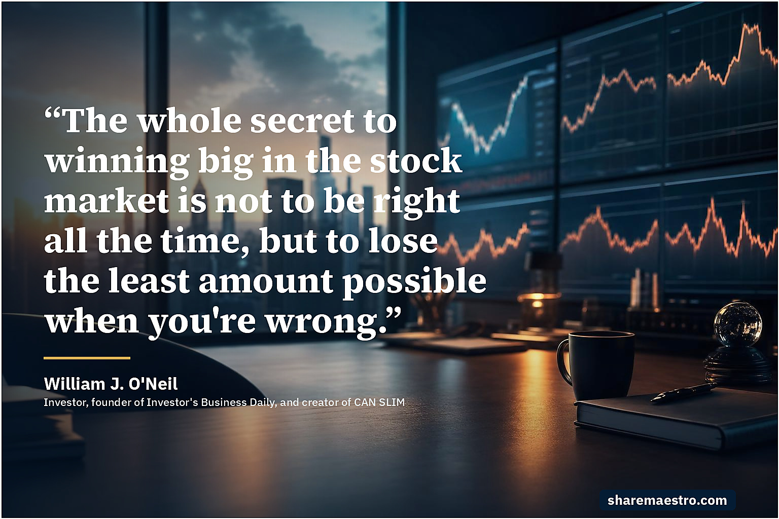 William J. O'Neil market wisdom quote on risk management.